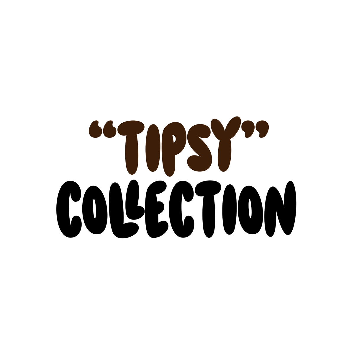 Tipsy Collection